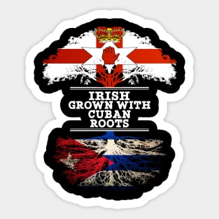 Northern Irish Grown With Cuban Roots - Gift for Cuban With Roots From Cuba Sticker